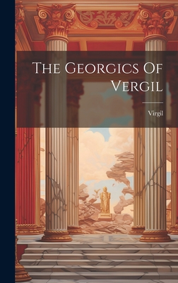 The Georgics Of Vergil - Virgil (Creator)