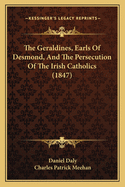 The Geraldines, Earls of Desmond, and the Persecution of the Irish Catholics (1847)