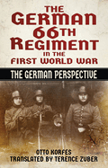 The German 66th Regiment in the First World War: The German Perspective