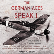 The German Aces Speak II: World War II Through the Eyes of Four More of the Luftwaffe's Most Important Commanders