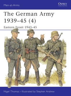 The German Army 1939-45 (4): Eastern Front 1943-45 - Thomas, Nigel