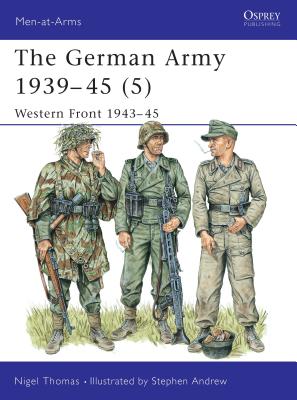 The German Army 1939-45 (5): Western Front 1943-45 - Thomas, Nigel, Dr.