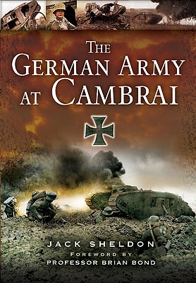 The German Army at Cambrai - Sheldon, Jack