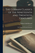 The German Classics of the Nineteenth and Twentieth Centuries: Masterpieces of German Literature