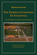 The German Colonies in Volhynia: The Nineteenth to the Early Twentieth Century