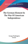 The German Element In The War Of American Independence
