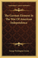 The German Element In The War Of American Independence