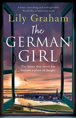 The German Girl: A heart-wrenching and unforgettable World War 2 historical novel - Lily Graham, Lily