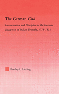 The German Gita: Hermeneutics and Discipline in the Early German Reception of Indian Thought