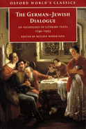 The German-Jewish Dialogue: An Anthology of Literary Texts, 1749-1993