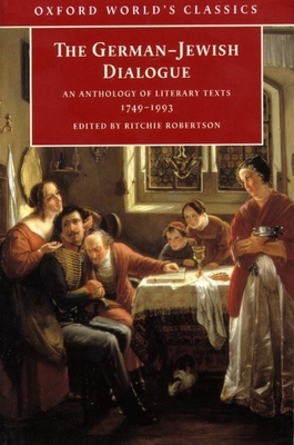 The German-Jewish Dialogue: An Anthology of Literary Texts, 1749-1993 - Robertson, Ritchie (Editor)