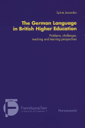 The German Language in British Higher Education: Problems, Challenges, Teaching and Learning Perspectives