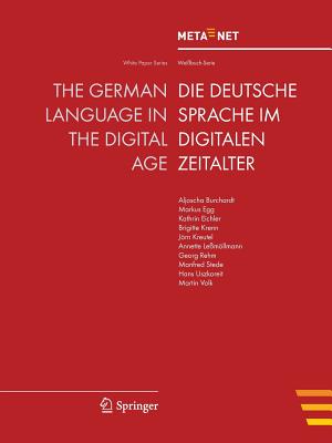The German Language in the Digital Age - Rehm, Georg (Editor), and Uszkoreit, Hans (Editor)
