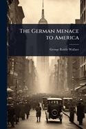 The German Menace to America
