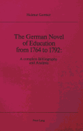 The German Novel of Education from 1764 to 1792: A Complete Bibliography and Analysis