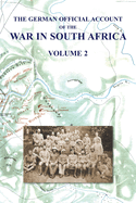 The German Official Account of the the War in South Africa: Volume 2