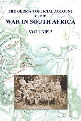 The German Official Account of the the War in South Africa: Volume 2 - Waters, Colonel W H H