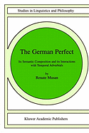 The German Perfect: Its Semantic Composition and Its Interactions with Temporal Adverbials