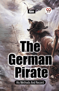 The German Pirate His Methods And Record