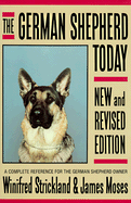 The German Shepherd Today - Moses, James, and Strickland, Winifred G, and Strickland, Winfred