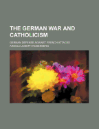 The German War and Catholicism: German Defense Against French Attacks