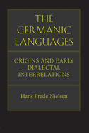 The Germanic Languages: Origins and Early Dialectal Interrelations