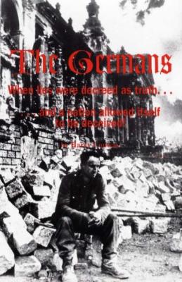 The Germans: When Lies Were Decreed as Truth...and a Nation Allowed Itself to Be Deceived - Conway, Harry