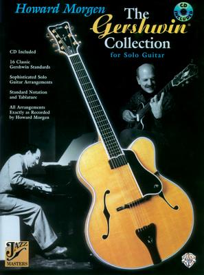 The Gershwin Collection: For Solo Guitar, Book & CD - Gershwin, George (Composer), and Morgen, Howard (Composer)