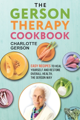 The Gerson Therapy Cookbook - Gerson, Charlotte