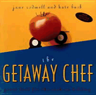 The Getaway Chef: Great Food for the Cook on Holiday