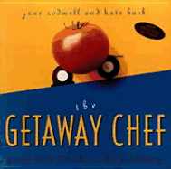 The Getaway Chef: Great Food for the Cook on Holiday - Rodmell, Jane, and Bush, Kate
