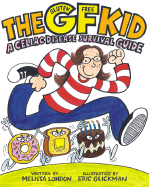 The Gf Kid: A Celiac Disease Survival Guide
