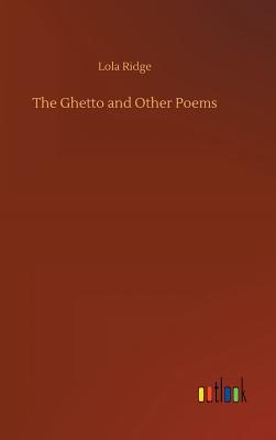 The Ghetto and Other Poems - Ridge, Lola