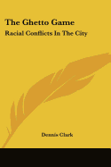 The Ghetto Game: Racial Conflicts in the City