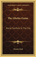 The Ghetto Game: Racial Conflicts in the City