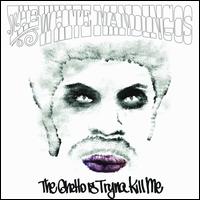 The Ghetto Is Tryna Kill Me - The White Mandingos