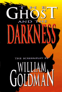 The Ghost and the Darkness - Goldman, William