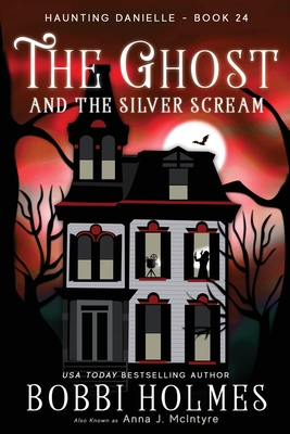 The Ghost and the Silver Scream - McIntyre, Anna J