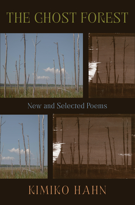 The Ghost Forest: New and Selected Poems - Hahn, Kimiko