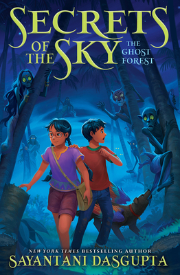 The Ghost Forest (Secrets of the Sky, Book Three) - DasGupta, Sayantani