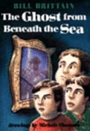 The Ghost from Beneath the Sea - Brittain, Bill, and Chessare, Michele (Photographer)