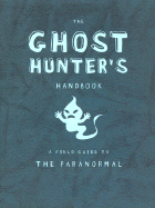 The Ghost Hunter's Handbook - Dickinson, Rachel, and Summers, Lori
