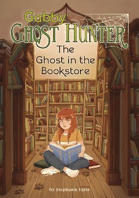 The Ghost in the Bookstore - Faris, Stephanie, and Friedlein, Chloe (Cover design by)