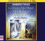 The Ghost of Able Mabel & the Spectre of Hairy Hector