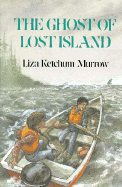 The Ghost of Lost Island - Murrow, Liza Ketchum, and Ketchum, Liza