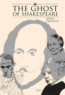 The Ghost of Shakespeare: Collected Essays