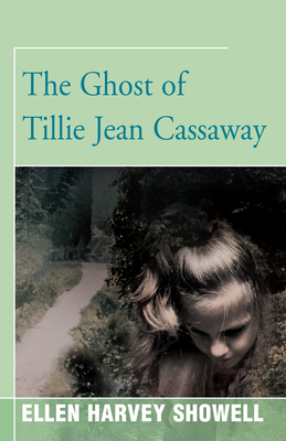 The Ghost of Tillie Jean Cassaway - Showell, Ellen Harvey