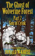The Ghost of Wolverine Forest, Part 2: Son of Cytok