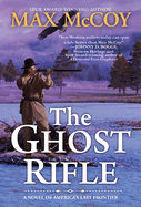 The Ghost Rifle: A Novel of America's Last Frontier