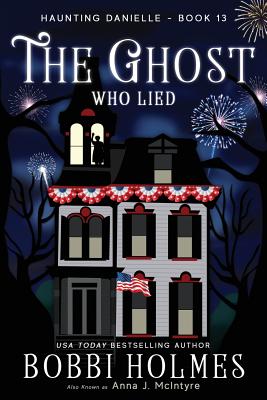 The Ghost Who Lied - McIntyre, Anna J, and Holmes, Bobbi